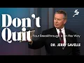 Don t Quit - Your Breakthrough Is on the Way