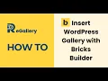 How to Insert WordPress Gallery with Bricks Builder