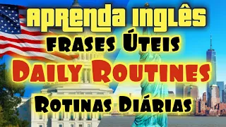 Daily routines - Rotinas diárias - Como aprender inglês com frases Úteis - How to learn English...
