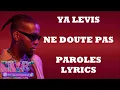 Ya Levis - Ne doute pas (Paroles/Lyrics)