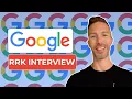Google s RRK Interview Overview
