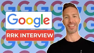 Google s RRK Interview Overview
