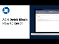 How to Enroll in ACH Debit Block Chase for Business