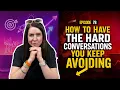 THE CONVERSATION YOU RE AVOIDING