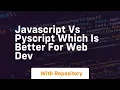 Javascript vs pyscript which is better for web dev