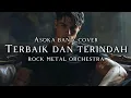 Download Lagu 🎵Asoka band_Terbaik dan terindah_(cover rock metal orchestra) 