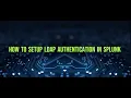 How to Configure LDAP Authentication in Splunk Step-by-Step Guide