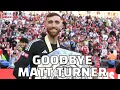 GOODBYE MATT TURNER