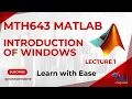 MTH643 Lecture 1 Introduction of Windows MATLAB Tutorial
