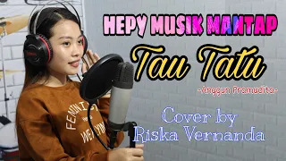 Download Tau Tatu Cover by Riska Vernanda#Hepy Musik Mantap MP3