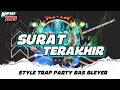 Download Lagu DJ SURAT TERAKHIR -||STYLE TRAP X PARTY BAS BLEYER || ‼️SEPESIAL AHIR TAHUN 2024  @Drivermuda_PlatS