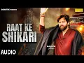 Download Lagu Masoom Sharma : Raat Ke Shikari (Audio) Masoom Sharma New Haryanvi Song 2025 | Sonotek Records