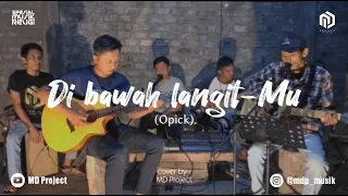 Download DIBAWAH LANGITMU - OPICK Cover MD PROJECT MP3