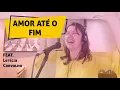 Lagu AMOR ATÉ O FIM - Marcelo Toledo Feat. Letícia Carvalho