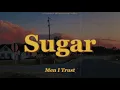 Men I Trust - Sugar (lyrics)
