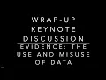 Evidence The Use and Misuse of Data Wrap Up Keynote Discussion