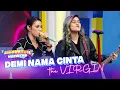 Download Lagu THE VIRGIN - DEMI NAMA CINTA | DAHSYATNYA WEEKEND