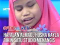 Download Lagu Hafalan Almaul Husna Kayla Bikin Satu Studio Menangis - HAFIZ INDONESIA 2018