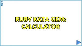 Ruby Kata Gem Calculator