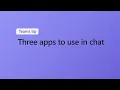 3 apps to use in Microsoft Teams chat