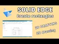 Solid Edge 2D drafting create rectangles
