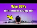 Download Lagu Why 99% Fail To Become A K-pop Idol