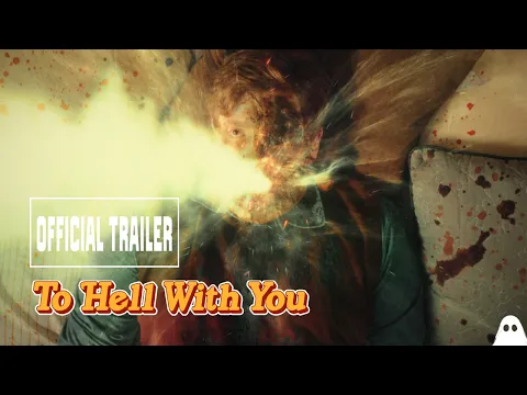 TO HELL WITH YOU | Official Horror Comedy Trailer