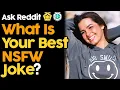 What s Your Best Dirty Joke