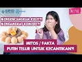 Mitos atau Fakta Putih Telur untuk Kecantikan, Ini Penjelasannya!