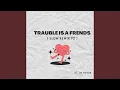 Download Lagu Trauble is A frends Remix slow