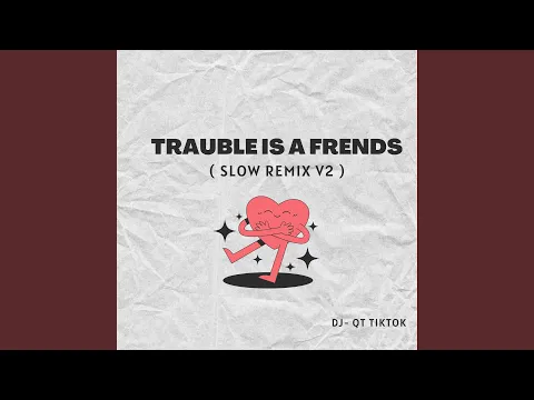 Download MP3 Trauble is A frends Remix slow