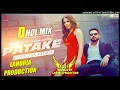 Patake - Dhol Remix - Khan Bhaini ft lahoria production