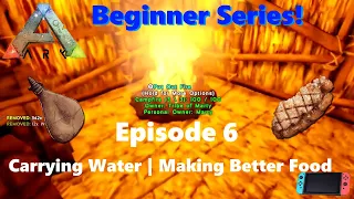 Ark Beginner Series - Carry Water and Cook Meat Episode 6