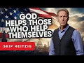 Skip Heitzig Podcast - God Helps Those Who Help Themselves