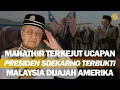 TETANGGA DIJAJAH AMERIKA? MANTAN PERDANA MENTERI MALAYSIA INGATKAN UCAPAN PRESIDEN SOEKARNO