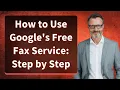 How to Use Google s Free Fax Service Step by Step
