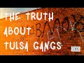 The truth about Tulsa gangs