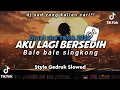 Lagu VIRAL TIKTOK🔥 DJ AKU LAGI BERSEDIH X BALE BALE SINGKONG STYLE GEDRUK SLOWED