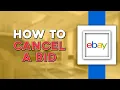 How To Cancel A Bid In eBay Easiest Way