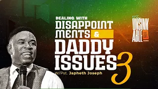 Download Dealing with Disappointments and Daddy Issues - Part 3 | Pst. Japheth Joseph MP3