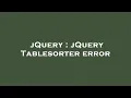 jQuery jQuery Tablesorter error