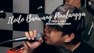 ILOILO BANWANG PINALANGGA by Tunog Amakan - Tropavibes Reggae Live Session
