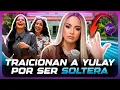 CARO Y DENISE TRAICIONAN A YULAY POR SER SOLTERA Y LA ABANDONAN EN VILLA