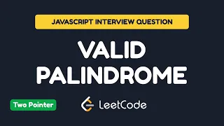 JavaScript Interview Question Valid Palindrome LeetCode 125