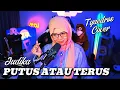 Judika - Putus atau Terus | cover by Tyaedros (gebu)