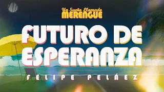 Felipe Peláez - Futuro de Esperanza (Video Letra Oficial)