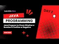 Java program to find number is Positive or Negative day 2