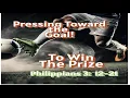 Pressing toward the Goal To Win the Prize