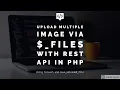 Upload Multiple Image with - FILES via REST API in PHP PHP Tutorial Learn PHP