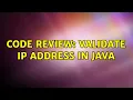 Code Review Validate IP address in Java 3 Solutions